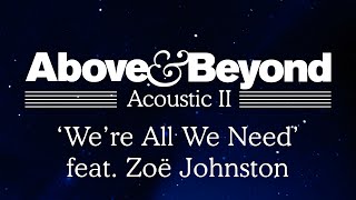 Above &amp; Beyond - &#39;We&#39;re All We Need&#39; feat. Zoë Johnston (Acoustic II)