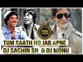 TUM SATH HO JAB APNE DJ SACHIN SN DJ MONU