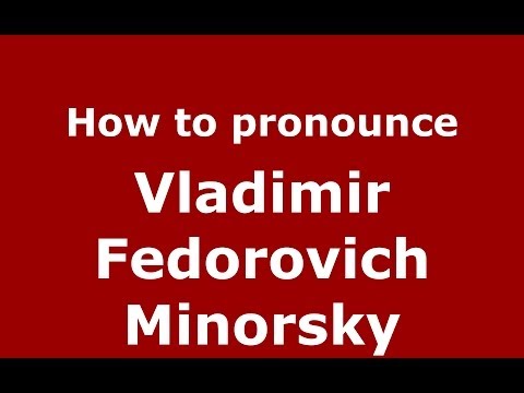 How to pronounce Vladimir Fedorovich Minorsky (Russian/Russia) - PronounceNames.com
