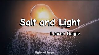 Salt and Light ~ Lauren Daigle ( lyrics )