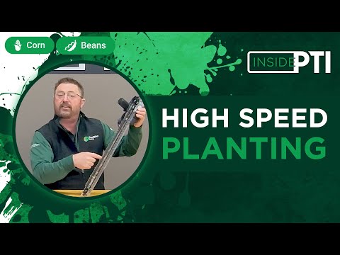 InsidePTI | High Speed Planting ‣ Corn & Soybean