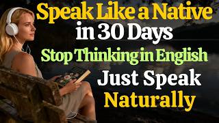 Speak Like a Native in 30 Days C1 C2 Daily English Speaking Practice for Real Life Fluency Fast