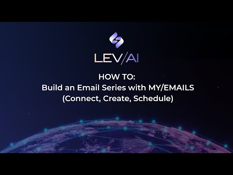 LEV/AI Tutorial | Build an Email Series with MY/EMAILS (Connect, Create, Schedule)