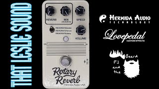 Video thumbnail for The Rotary Reverb by Lovepedal and Hermida Audio - That Leslie Sound Series by PJ and the Beard