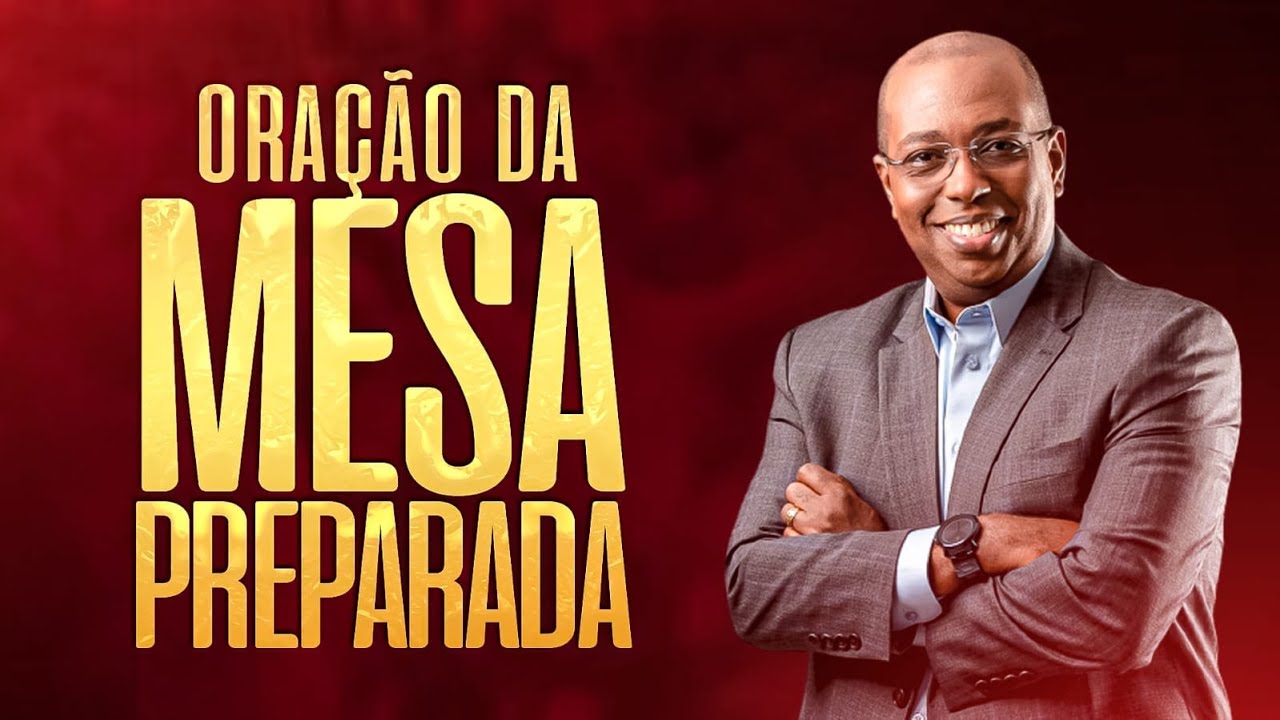 ORAÇÃO DA MESA PREPARADA - COM O BISPO LUCIANO NEVES / 20h