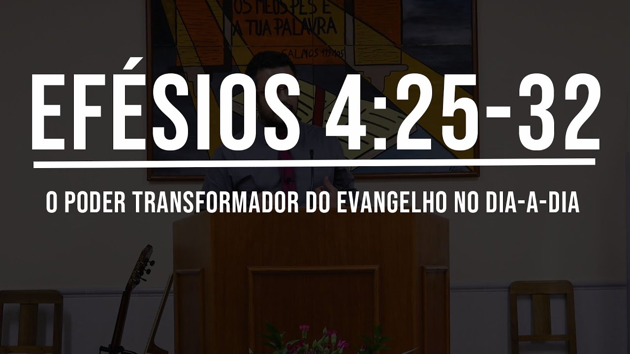 Pregação Expositiva: Efésios 4:25-32 | Pedro Lopes