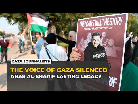 Anas al-Sharif: A Year Since Gaza’s Voice Is Silenced
