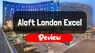Aloft London Excel Hotel Review - Is This London Hotel Worth It?