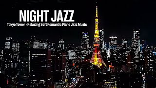 Tokyo Tower Night Jazz - Soothing Piano Jazz Music for Good Sleep & Relaxing Soft Smooth Jazz Music