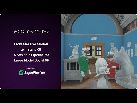From Massive Models to Instant XR Consensive + RapidPipeline @SIGGRAPH 2025