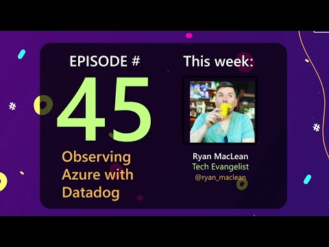 AzureFunBytes Episode 45 - Observing @Azure with @DatadogHQ