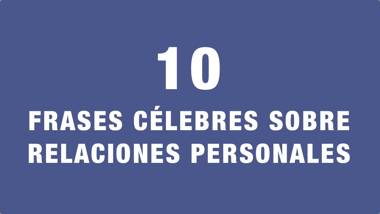 10 Frases Célebres Sobre Relaciones Personales