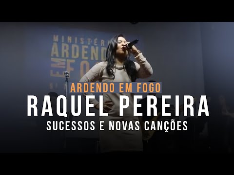 Raquel Pereira - Sucessos & Novas Canções | Ardendo em Fogo