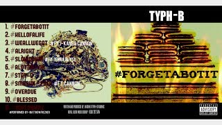 Typh-B #FORGETABOUTIT (Promo)