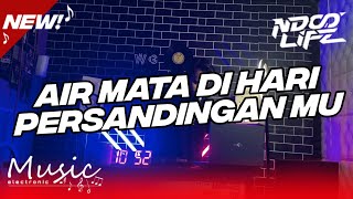 Download lagu DJ AIR MATA DI HARI PERSANDINGANMU FULL BASS 2023 [NDOO LIFE] mp3