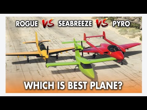 GTA 5 ONLINE WHICH IS BEST: ROGUE VS SEABREEZE VS PYRO