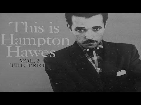 Hampton Hawes - This Is Hampton Hawes Vol. 2: The Trio (Full Album)