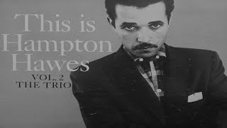 Hampton Hawes - This Is Hampton Hawes Vol. 2: The Trio (Full Album)