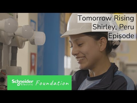 Tomorrow Rising 2 Episode - Shirley, Peru | Schneider Electric Foundation
