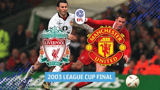 Liverpool v Manchester United | 2003 League Cup Final in full!