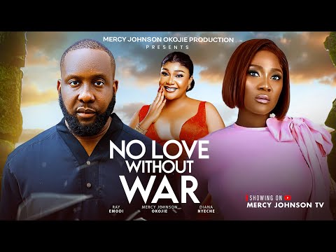NO LOVE WITHOUT WAR: Betrayal Hurts, Love Heals Mercy Johnson Okojie&Ray Emordi 2025 Nollywood Movie
