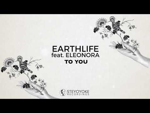EarthLife feat. Eleonora - To You (Original Mix) | Steyoyoke
