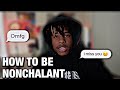 How To Become Nonchalant In 3 Easy Steps