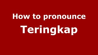 How to pronounce Teringkap