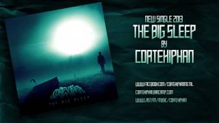 Cortexiphan - The Big Sleep (NEW SINGLE 2013)