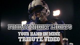 Friday Night Lights - Your Hand in Mine (tribute video)