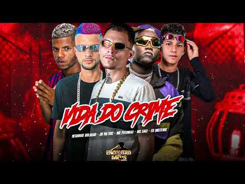 VIDA DO CRIME - JR NA VOZ, MC PATINHAS, EO MISTERIO, NEGUINHO BOLADAO,MC SACI