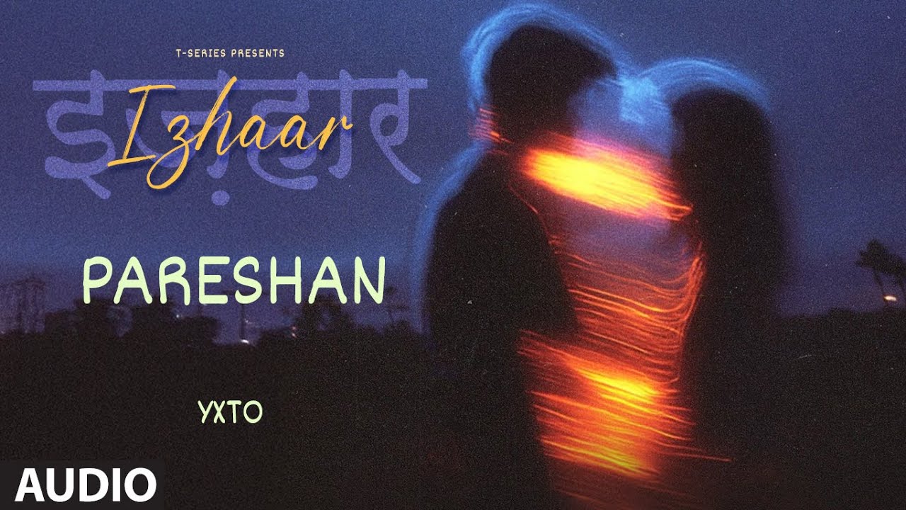 Pareshan (Audio): YXTO | Izhaar | New Hindi Song | T-Series