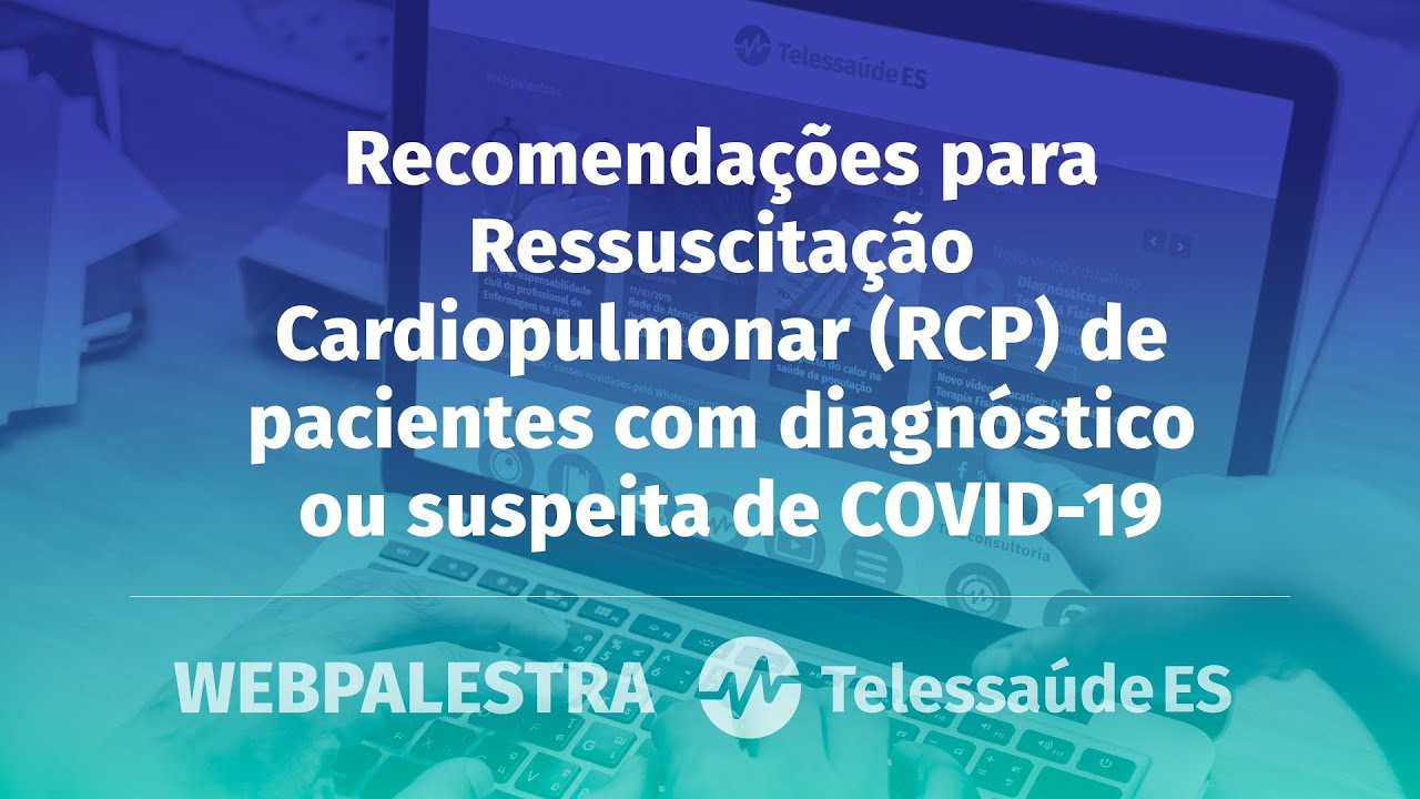 Webpalestra: Recomendações para Ressuscitação Cardiopulmonar (RCP) no diagn. ou suspeita de COVID-19