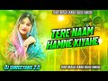 Tere Naam Humne Kiya Hai Hindi Old Trending Song Hindi Dj Remix Song Dj Shreeyans 2 0