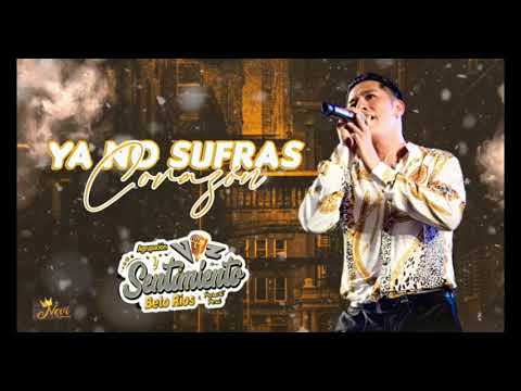 Voz y Sentimiento Beto Ríos Ya no Sufras Corazón primicia 2022 lo más reciente