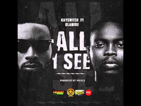 KaySwitch ALL I SEE(JOY) ft Olamide