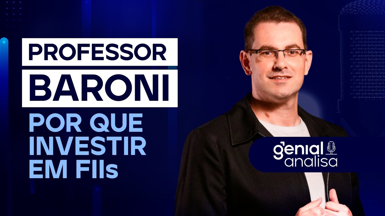 🔴 POR QUE INVESTIR EM FIIs, com Professor Baroni | Podcast Genial Analisa