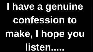 I have a genuine confession to make..... love quotes  love messages love letter heartfelt messages