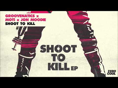 Groovenatics x MOTi x Jon Moodie - Shoot To Kill