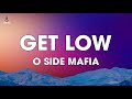 O Side Mafia - Get Low (Lyrics)