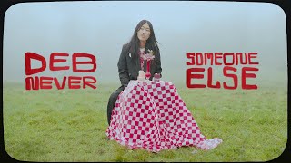 Deb Never – “Someone Else”