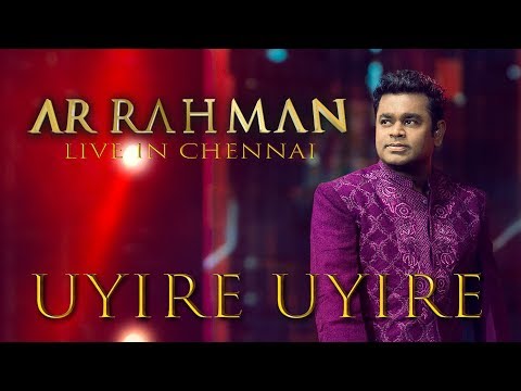 Uyire Uyire - A.R. Rahman Live in Chennai