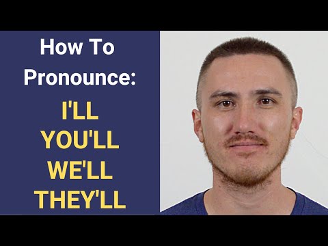 How to Pronounce I'LL, YOU'LL, WE'LL, and THEY'LL