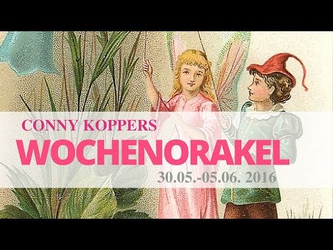 Wochenorakel vom 30.05.-05.06.2016 - Conny Koppers
