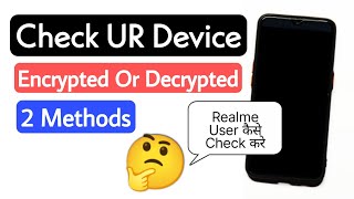 How To Check Your Phone Is Encrypted Or Decrypted