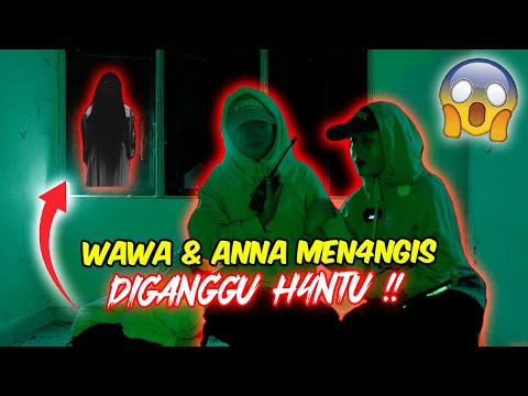WAWA & ANNA MEN4NGIS DIGANGGU H4NTU !! - PARANORMAL UJIANYALI DUA BANGUNAN SERAM !