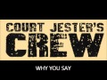 Court Jester's Crew - Why You Say