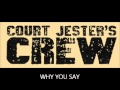 Court Jester's Crew - Why You Say 