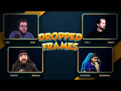 Dropped Frames - Week 82 - (Part 2)