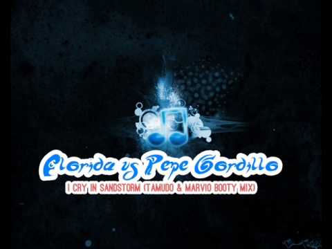 Florida vs Pepe Gordillo  - I Cry in Sandstorm (Tamudo & Marvio Booty Mix)